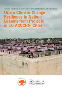 Urban climate change resilience in action: lesson from projects in 10 ACCCRN cities